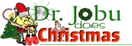 Doctor Jobu Does Christmas! Doctor Jobu does Everything..he is the web's most amazing resource