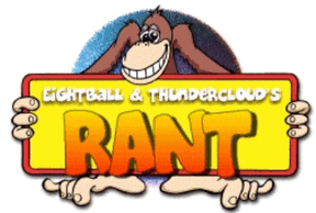 Eightball and Thundercloud's RANT