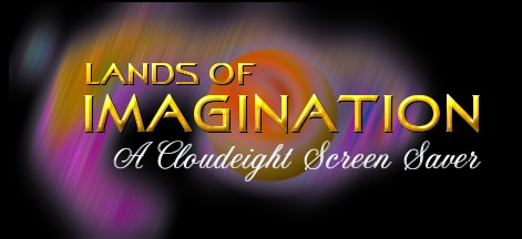 Lands of Imagination, Screen Saver, music by Don Gilman, Graphics by CloudEight