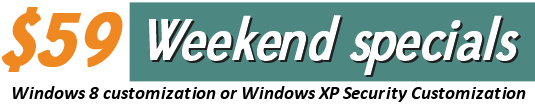 Weekend Specials Windows 8 or Windows XP customization