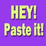 Hey! Paste It!