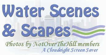 Water Scenes and Scapes - photos by NotOverTheHill members - A Cloudeight Screen Saver