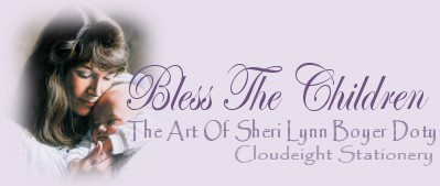 Bless The Children - The Art of Sheri Lynn Boyer Doty- Cloudeight Staitonery