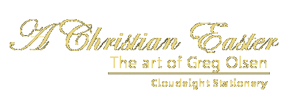 A Christian Easter - Art by Greg Olsen - A Cloudeight Stationery collection